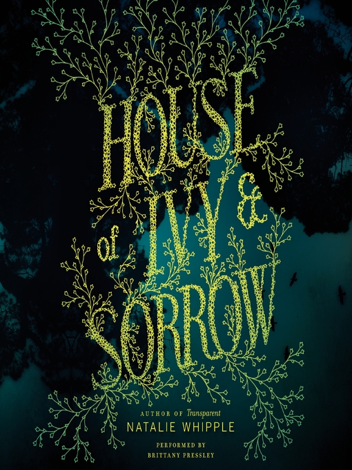 Title details for House of Ivy & Sorrow by Natalie Whipple - Available